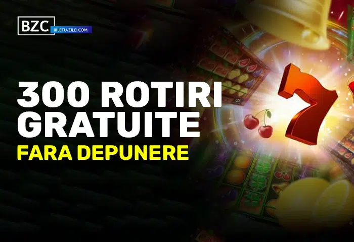 300 rotiri gratuite fara depunere