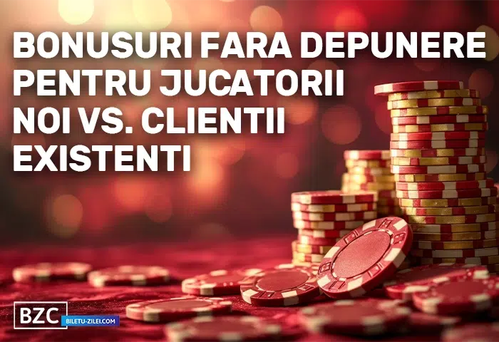 bonusuri fără depunere pentru jucători noi vs. clienți existenți bonusuri fără depunere pentru jucători noi vs. clienți existenți
